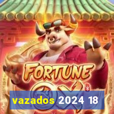 vazados 2024 18